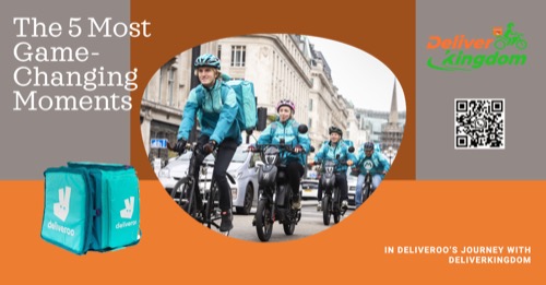 Les 5 moments qui ont le plus changé la donne dans le parcours de Deliveroo avec DeliverKingdom